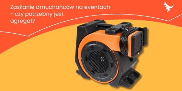 Zasilanie dmuchańców na eventach - ile prądu potrzebujesz i czy potrzebny jest agregat?